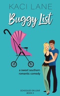 Cover: Buggy List: A Sweet Southern Romantic Comedy (Schooled On Love, #3) - Kaci Lane