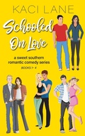 Cover: Schooled on Love, Complete Series, Books 1-4: Sweet, Southern Romantic Comedy Series - Kaci Lane