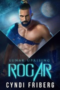 Cover: Rogar (Lunar Uprising, #2) - Cyndi Friberg