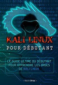 Cover: Kali Linux pour d&eacute;butant :  Le guide ultime du d&eacute;butant pour apprendre les bases de Kali Linux. - Kevin Droz