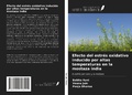 Cover: Efecto del estr&eacute;s oxidativo inducido por altas temperaturas en la mostaza india - Ediciones Nuestro Conocimiento