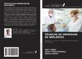Cover: T&Eacute;CNICAS DE IMPRESI&Oacute;N DE IMPLANTES - Ediciones Nuestro Conocimiento