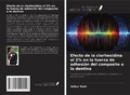Cover: Efecto de la clorhexidina al 2% en la fuerza de adhesi&oacute;n del composite a la dentina - Ediciones Nuestro Conocimiento