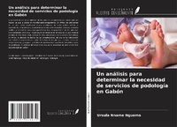 Abbildung von: Un análisis para determinar la necesidad de servicios de podología en Gabón - Ediciones Nuestro Conocimiento