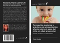 Cover: Percepci&oacute;n materna y pr&aacute;cticas de alimentaci&oacute;n: efecto sobre el peso del ni&ntilde;o en edad preescolar - Ediciones Nuestro Conocimiento