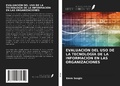 Cover: EVALUACI&Oacute;N DEL USO DE LA TECNOLOG&Iacute;A DE LA INFORMACI&Oacute;N EN LAS ORGANIZACIONES - Ediciones Nuestro Conocimiento