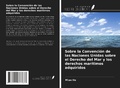 Cover: Sobre la Convenci&oacute;n de las Naciones Unidas sobre el Derecho del Mar y los derechos mar&iacute;timos adquiridos - Ediciones Nuestro Conocimiento