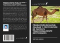 Cover: PRODUCCI&Oacute;N DE LECHE, CALIDAD Y COMPOSICI&Oacute;N DE CAMELES TRADICIONALMENTE GESTIONADOS - Ediciones Nuestro Conocimiento