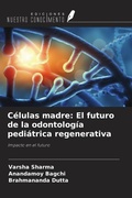 Cover: C&eacute;lulas madre: El futuro de la odontolog&iacute;a pedi&aacute;trica regenerativa - Ediciones Nuestro Conocimiento