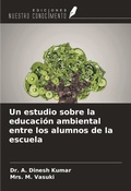 Cover: Un estudio sobre la educaci&oacute;n ambiental entre los alumnos de la escuela - Ediciones Nuestro Conocimiento