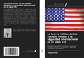 Cover: La fuerza militar de los Estados Unidos y la seguridad internacional en el siglo XXI - Ediciones Nuestro Conocimiento