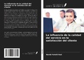 Cover: La influencia de la calidad del servicio en la satisfacci&oacute;n del cliente - Ediciones Nuestro Conocimiento