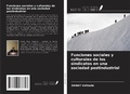 Cover: Funciones sociales y culturales de los sindicatos en una sociedad postindustrial - Ediciones Nuestro Conocimiento