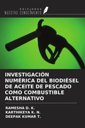 Cover: INVESTIGACI&Oacute;N NUM&Eacute;RICA DEL BIODI&Eacute;SEL DE ACEITE DE PESCADO COMO COMBUSTIBLE ALTERNATIVO - Ediciones Nuestro Conocimiento