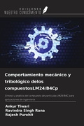 Cover: Comportamiento mec&aacute;nico y tribol&oacute;gico delos compuestosLM24/B4Cp - Ediciones Nuestro Conocimiento