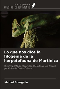 Abbildung von: Lo que nos dice la filogenia de la herpetofauna de Martinica - Ediciones Nuestro Conocimiento