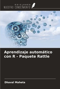 Enlarge image Cover: Aprendizaje automático con R - Paquete Rattle - Ediciones Nuestro Conocimiento