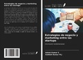Cover: Estrategias de negocio y marketing entre las startups - Ediciones Nuestro Conocimiento