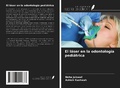 Cover: El l&aacute;ser en la odontolog&iacute;a pedi&aacute;trica - Ediciones Nuestro Conocimiento