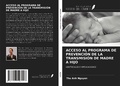 Cover: ACCESO AL PROGRAMA DE PREVENCI&Oacute;N DE LA TRANSMISI&Oacute;N DE MADRE A HIJO - Ediciones Nuestro Conocimiento