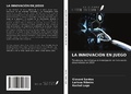Cover: LA INNOVACI&Oacute;N EN JUEGO - Ediciones Nuestro Conocimiento
