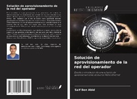 Abbildung von: Solución de aprovisionamiento de la red del operador - Ediciones Nuestro Conocimiento