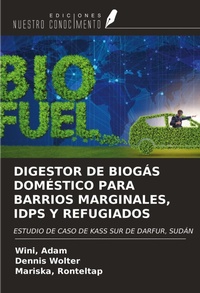 Enlarge image Cover: DIGESTOR DE BIOGÁS DOMÉSTICO PARA BARRIOS MARGINALES, IDPS Y REFUGIADOS - Ediciones Nuestro Conocimiento