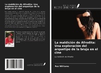 Abbildung von: La maldición de Afrodita: Una exploración del arquetipo de la bruja en el cine - Ediciones Nuestro Conocimiento