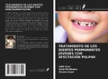 Cover: TRATAMIENTO DE LOS DIENTES PERMANENTES J&Oacute;VENES CON AFECTACI&Oacute;N PULPAR - Ediciones Nuestro Conocimiento