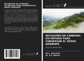 Cover: SECUESTRO DE CARBONO: UN M&Eacute;TODO PARA CONSERVAR EL MEDIO AMBIENTE - Ediciones Nuestro Conocimiento