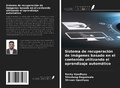 Cover: Sistema de recuperaci&oacute;n de im&aacute;genes basado en el contenido utilizando el aprendizaje autom&aacute;tico - Ediciones Nuestro Conocimiento