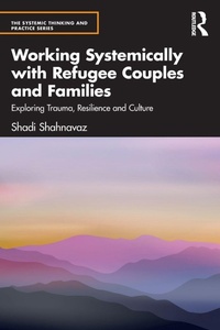 Enlarge image Cover: Working Systemically with Refugee Couples and Families - Routledge