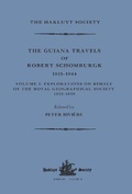 Cover: The Guiana Travels of Robert Schomburgk / 1835-1844 / Volume I / Explorations on behalf of the Royal Geographical Society, 1835-183 - Routledge