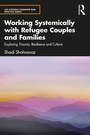 Cover: Working Systemically with Refugee Couples and Families - Routledge