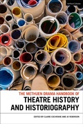 Cover: The Methuen Drama Handbook of Theatre History and Historiography - Methuen Drama