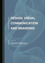 Cover: Design, Visual Communication and Branding - Cambridge Scholars Publishing