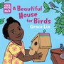 Cover: A Beautiful House for Birds - Charlesbridge Publishing,U.S.