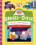 Cover: Hansel and Diesel and the Witch's Factory - Bushel & Peck Books