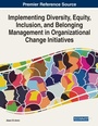 Cover: Implementing Diversity, Equity, Inclusion, and Belonging Management in Organizational Change Initiatives - Business Science Reference