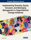 Cover: Implementing Diversity, Equity, Inclusion, and Belonging Management in Organizational Change Initiatives - Business Science Reference
