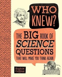 Enlarge image Cover: Who Knew? the Big Book of Science Questions That Will Make You Think Again - Portable Press