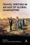 Cover: Travel Writing in an Age of Global Quarantine - Anthem Press
