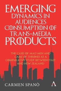 Enlarge image Cover: Emerging Dynamics in Audiences' Consumption of Trans-media Products - Anthem Press