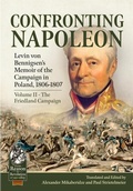 Cover: Confronting Napoleon: Levin von Bennigsen's Memoir of the Campaign in Poland, 1806-1807 - Helion & Company