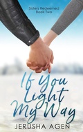 Cover: If You Light My Way: A Clean Christian Romance (Sisters Redeemed, #2) - Sisters Redeemed