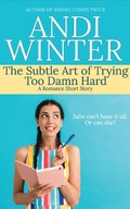 Cover: The Subtle Art of Trying Too Damn Hard - Andi Winter