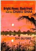 Cover: Bright Moons: Black Frost, Book Two: Chaku Shaa - D. M. Gilford