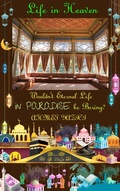 Cover: Wouldn't Eternal Life in Paradise Be Boring?: Life in Heaven - ahmet yazici