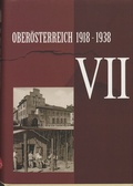 Cover: Ober&ouml;sterreich 1918 - 1938 / Ober&ouml;sterreich 1918 - 1938 . VII - Ober&ouml;sterreichisches Landesarchiv