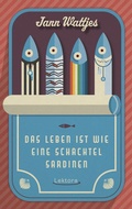 Cover: Das Leben ist wie eine Schachtel Sardinen - Lektora GmbH